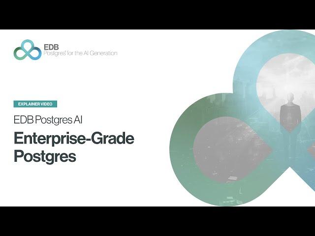 EDB Postgres AI: Enterprise-Grade Postgres