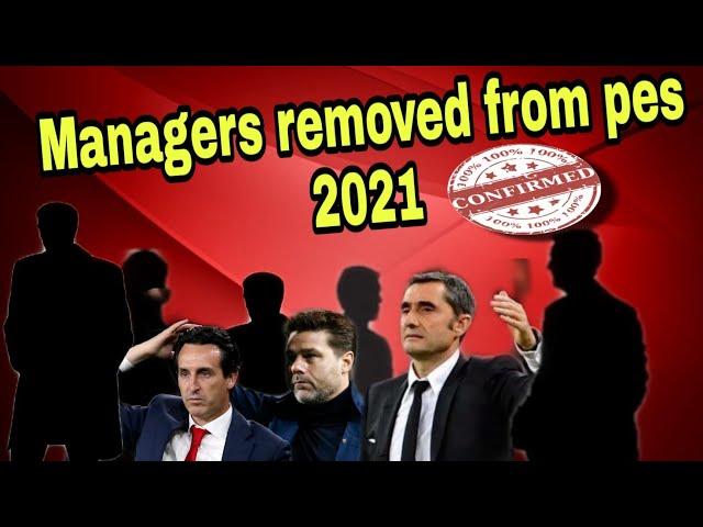 MANAGERS THAT WILL BE REMOVED FROM PES 2021