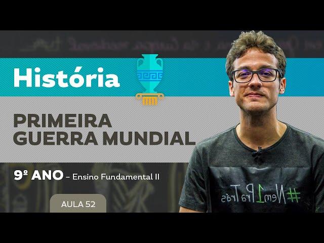 Primeira Guerra Mundial – História – 9º ano – Ensino Fundamental