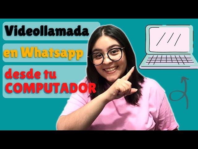 Cómo hacer una VIDEOLLAMADA por WHATSAPP desde tu COMPUTADOR