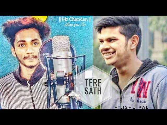 TERE SATH | MR CHANDAN ft. ISHU PAL | PARRY BAISLA |  OFFICIAL SONG |  NEW LATEST LOVE SONG 2019 |