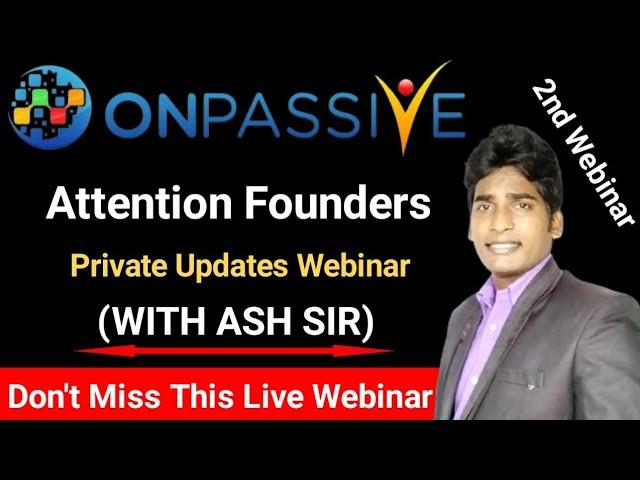 #ONPASSIVE- Attention Founders | Private Updates Webinar With ASH MUFAREH SIR | ONPASSIVE |