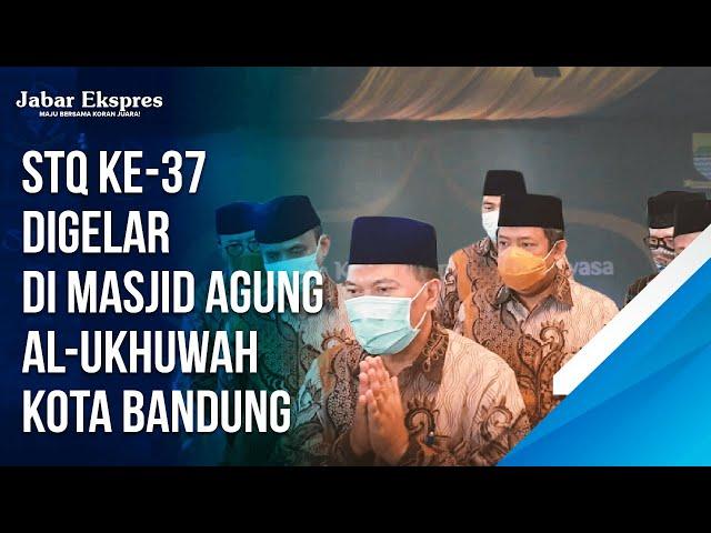 STQ Ke-37 digelar di Masjid Agung Al-Ukhuwah Kota Bandung | Jabar Ekspres News