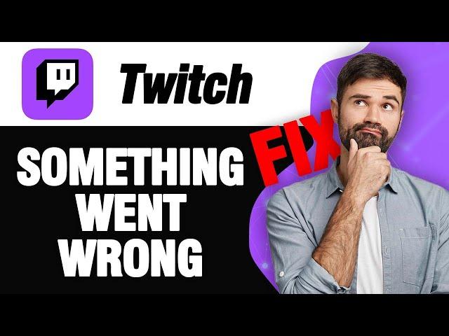 How To Fix Twitch App Something Went Error | Easy Quick Solution