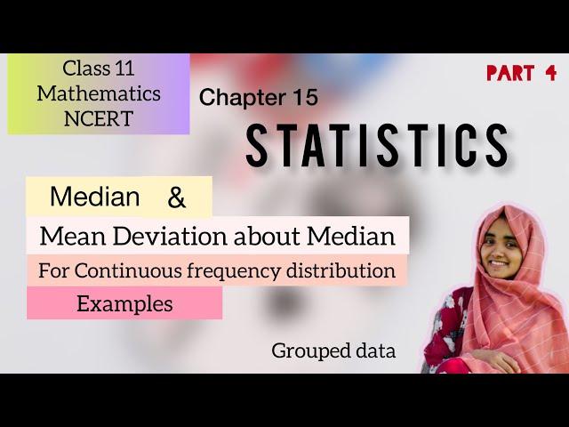 Median and Mean deviation about median for Continuous frequency distribution, Statistics, Class 11.