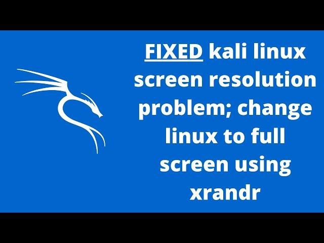 [FIXED] kali linux screen resolution problem; change linux to full screen