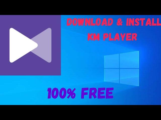 How To Download & Install KM Player For Free On Windows 10