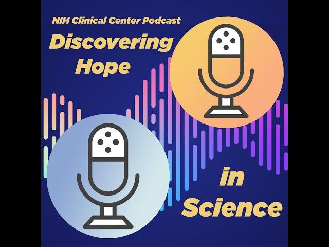 Discovering Hope in Science: Episode 4 Featuring Dr. Katherine Maki