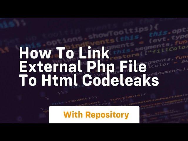 How to link external php file to html codeleaks