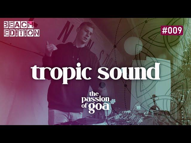 TROPIC SOUND - The Passion Of Goa #9 - Beach Edition
