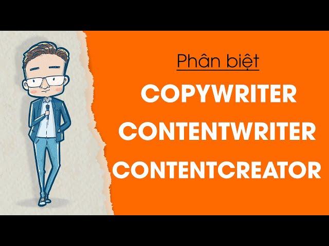 Nghề viết 01 - Phân biệt Contentwriter, Copywriter, Contentcreator | Rất nhiều người sai.