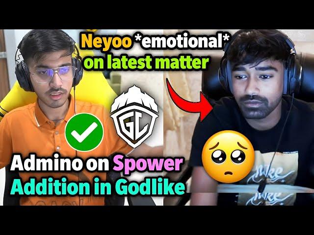 Admino on Spower addition in Godlike  Neyoo emotional on latest matter 