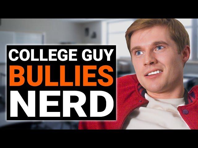 College GUY BULLIES NERD, Then Instantly REGRETS It | @DramatizeMe