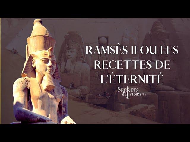 Secrets d'histoire - Ramsès II ou les recettes de l'éternité