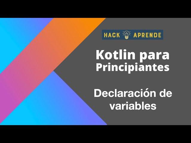 Kotlin para principiantes - Declaración de variables