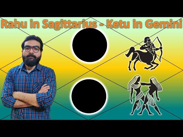 Rahu in Sagittarius and Ketu in Gemini | Vedic Astrology