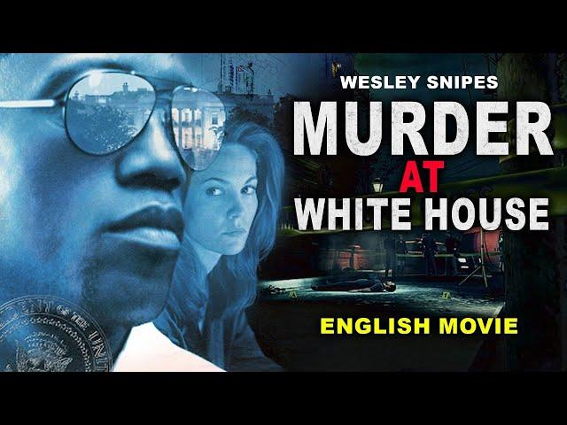 MURDER AT WHITE HOUSE - Hollywood Latest Crime Action Movie In English | Wesley Snipes & Diane Lane