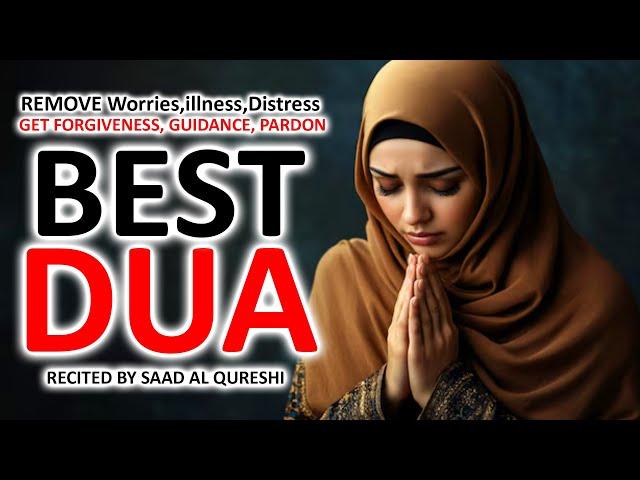 DUA TO REMOVE ILLNESS, WORRIES, DISTRESS AND GET FORGIVENESS, GUIDANCE, PARDON