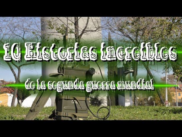 10 HISTORIAS INCREIBLES de la Segunda Guerra Mundial