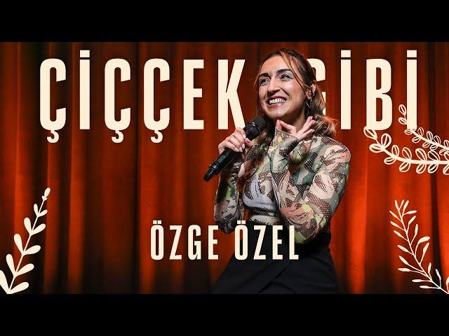 Özge Özel: Çiççek Gibi | Stand-up Gösterisi (2024)