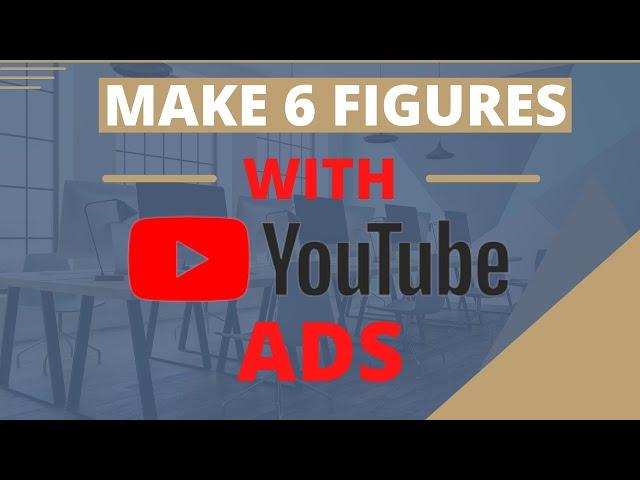 3 Ways To Make Multiple Six Figures With YouTube Ads