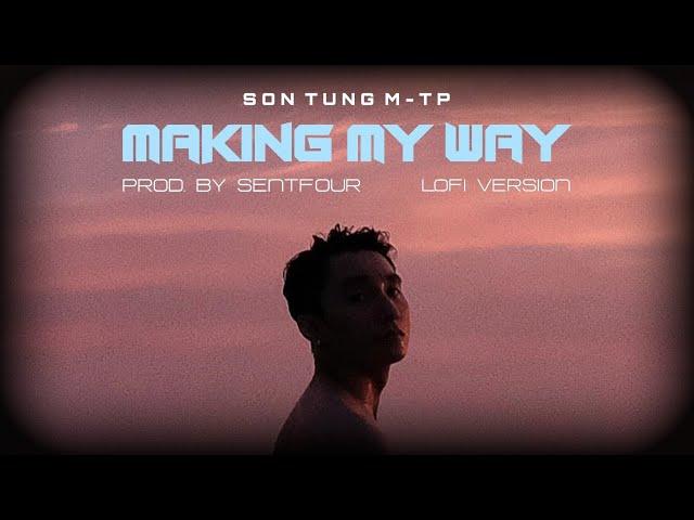 (Lofi Version) Making My Way - Sơn Tùng M-TP | Prod. by SenTfour