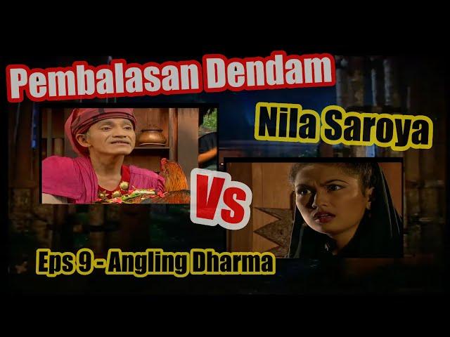 Alur Cerita Angling Dharma Eps 9 - Pembalasan Dendam Nila Saroya