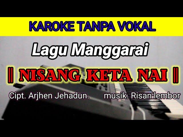 KAROKE NISANG KETA NAI CIP. ARJHEN JEHADUN. MUSIK RISAN LEMBOR.