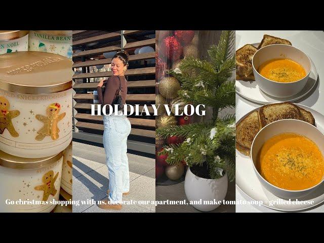 HOLIDAY VLOG l come Christmas shopping w/ us, decorate our apartment, make grilled cheese and soup