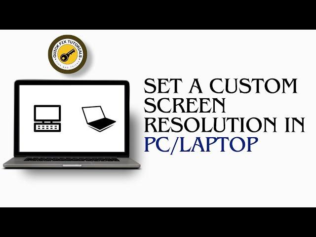 How To Set A Custom Screen Resolution In PC Or Laptop