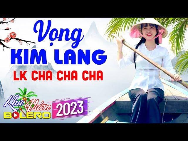 Vọng Kim Lang, Bến Sông Chờ LK Bolero Cha Cha Toàn Bài Hay, Phối Mới Cực Chuẩn, Nghe Thử Nghiện Luôn