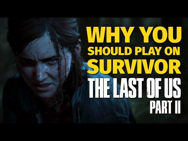 Why To Play On Survivor In The Last of Us Part 2