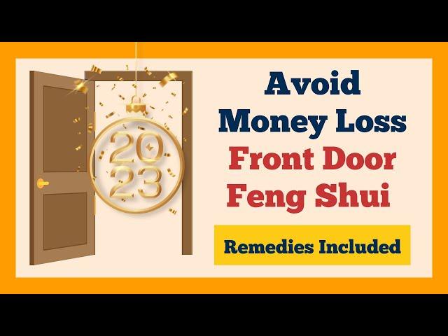 Front Door Feng Shui | Avoid Money Loss in 2023 | Remedies Included