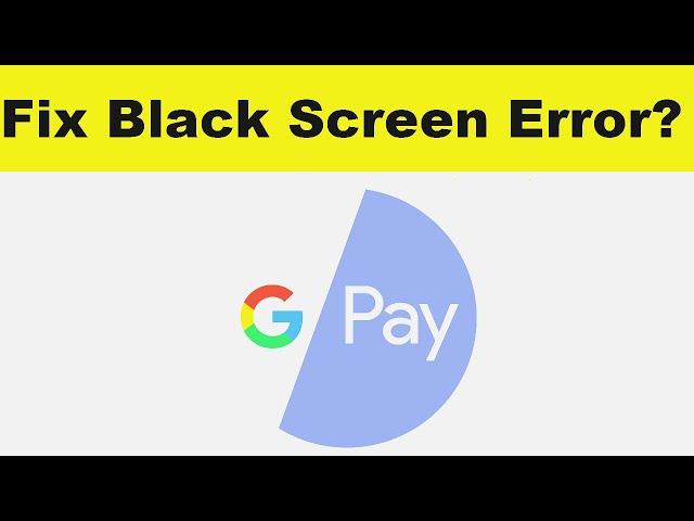 How to Solve Google Pay App Black Screen Error Problem in Android Phone | SP SKYWARDS