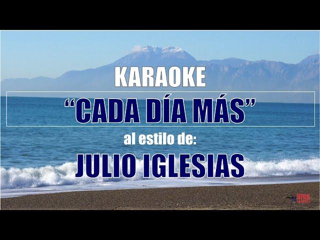 VLG Karaoke  (JULIO IGLESIAS - CADA DÍA MÁS) Mejor versión