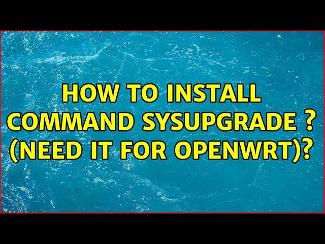 Ubuntu: How to install command sysupgrade ? (need it for openWRT)?