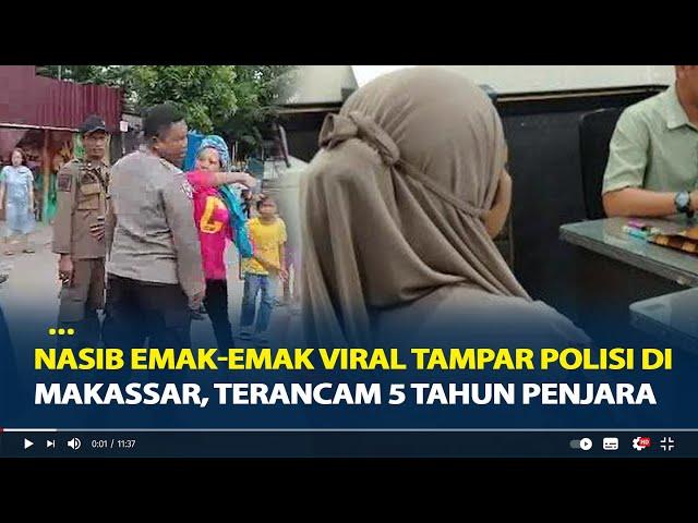 Nasib Emak-Emak Viral Tampar Polisi di Makassar, Terancam 5 Tahun Penjara