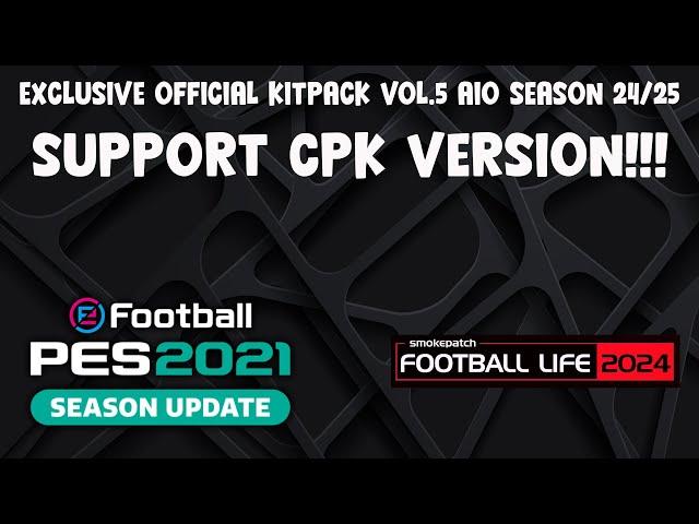 EXCLUSIVE OFFICIAL KITPACK VOL.5 AIO SEASON 24/25 - PES 2021 & FOOTBALL LIFE 2024