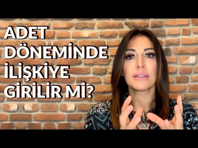 Adet Döneminde İlişkiye Girilir mi ?