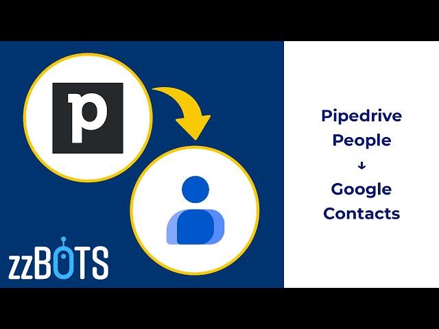 How to Sync Pipedrive people over to Google Contacts contacts | zzBots