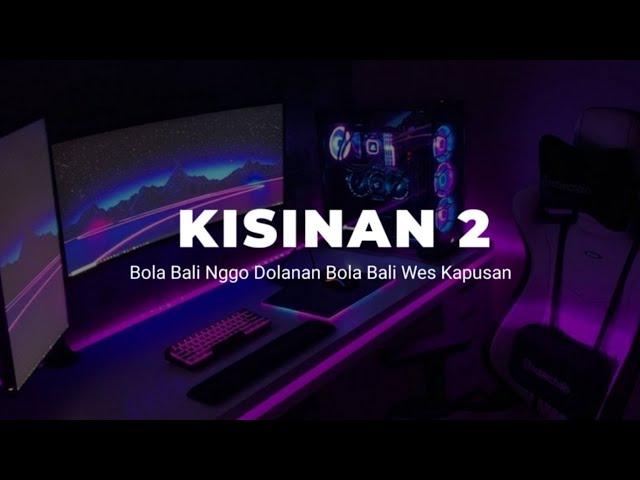 DJ BOLA BALI NGGO DOLANAN BOLA BALI WES KAPUSAN( KISINAN 2 VIRAL TIKTOK )