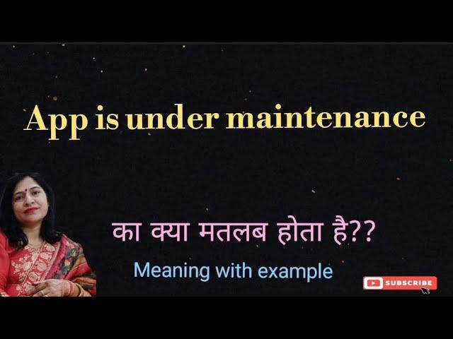 App is under maintenance meaning l meaning of app is under maintenance l vocabulary