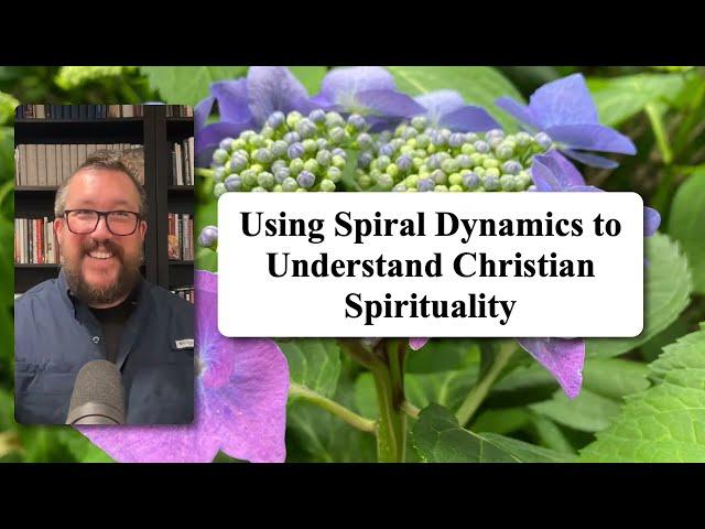 Using Spiral Dynamics to Understand Christian Spirituality