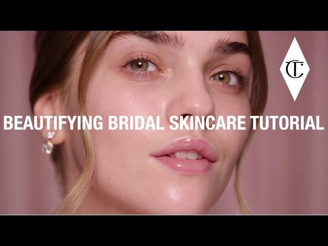 Beautifying Bridal Skincare Routine | Charlotte Tilbury