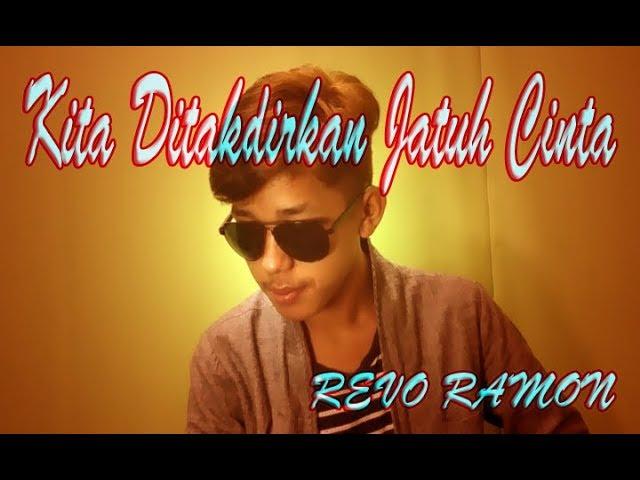 REVO RAMON - KITA DITAKDIRKAN JATUH CINTA [ COVER ]