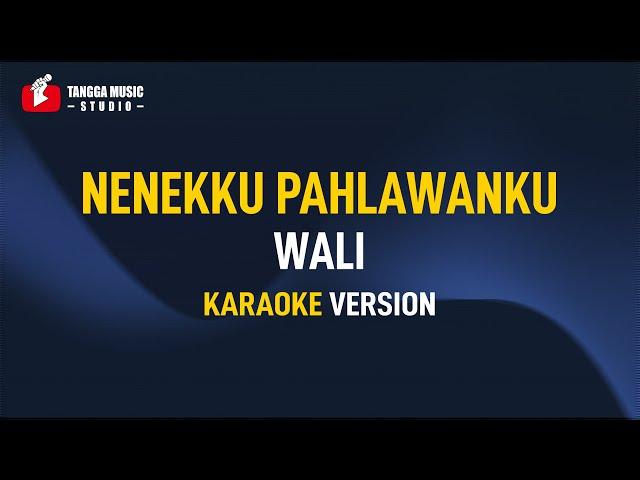 Wali - Nenekku Pahlawanku (Karaoke) Remastered