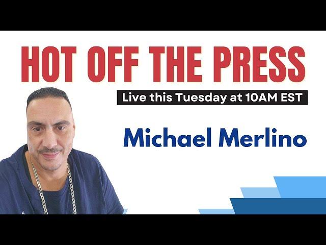 Hot Off The Press with Michael A. Merlino