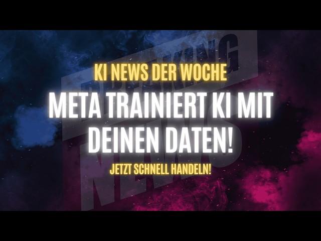 KI-Skandal! Meta nutzt User-Daten von Facebook & Instagram für KI-Training | Hedra, RunwayML 3 & uvm