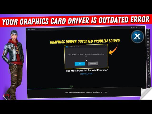 How to Fix "Your Graphics Card Driver is Outdated Please Update Before Use" Xeplayer Emulator Error