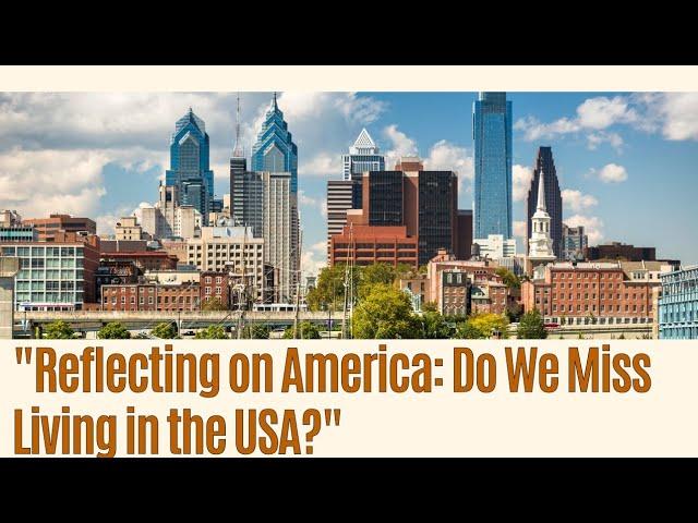 "Reflecting on America: Do We Miss Living in the USA?" # RelocatewithKaia #expatfamily